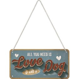 Ophangbord All you need is LOVE and a Dog 20x10cm.Nostalgic Art